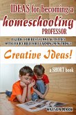 IDEAS FOR BECOMING A HOMESCHOOLING PROFESSOR (eBook, ePUB) IDEAS FOR BECOMING A HOMESCHOOLING PROFESSOR (eBook, ePUB)