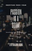 Profiting from your Passion is a Scam! (eBook, ePUB)