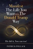 Manifest The Life You Want - The Donald Trump Way (eBook, ePUB)