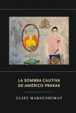 La Sombra Cautiva de Américo Prakak (eBook, ePUB)