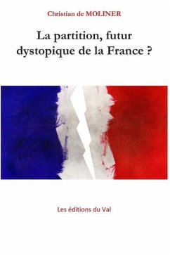 La partition, futur dystopique de la France ?: Les éditions du Val - De Moliner, Christian