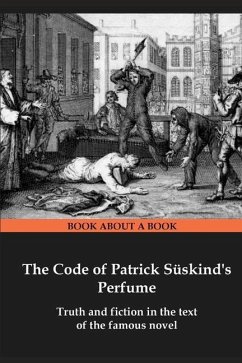The Code of Patrick Süskind's Perfume: Truth and fiction in the text of the famous novel - Borzenko, Semen