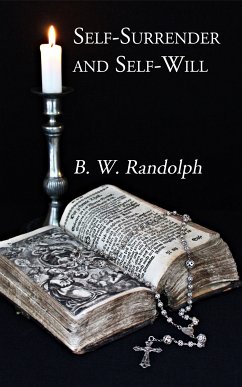 Self-Surrender and Self-Will (eBook, ePUB) - Randolph, B. W.