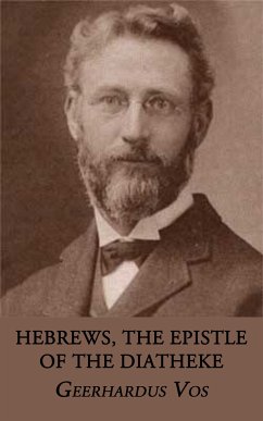 Hebrews, the Epistle of the Diatheke (eBook, ePUB) - Vos, Geerhardus