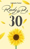 Ready to Be Thirty (eBook, ePUB)
