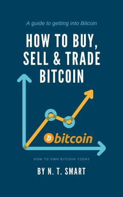 How to Buy, Sell and Trade Bitcoin (eBook, ePUB) - Smart, N. T.