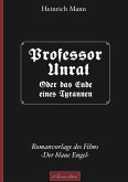 Professor Unrat ... oder Das Ende eines Tyrannen (eBook, ePUB)