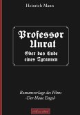 Professor Unrat ... oder Das Ende eines Tyrannen (eBook, ePUB) Professor Unrat ... oder Das Ende eines Tyrannen (eBook, ePUB)