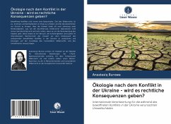 Ökologie nach dem Konflikt in der Ukraine - wird es rechtliche Konsequenzen geben? - Burowa, Anastasiq