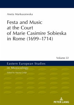 Festa and Music at the Court of Marie Casimire Sobieska in Rome (1699¿1714) - Markuszewska, Aneta