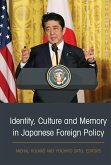 Identity, Culture and Memory in Japanese Foreign Policy