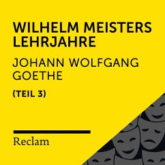 Goethe: Wilhelm Meisters Lehrjahre, III. Teil (MP3-Download) - von Goethe, Johann Wolfgang