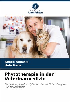 Phytotherapie in der Veterinärmedizin - Abbassi, Aïmen;Gana, Hela