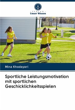 Sportliche Leistungsmotivation mit sportlichen Geschicklichkeitsspielen - Khodayari, Mina