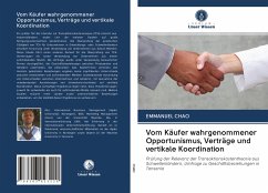 Vom Käufer wahrgenommener Opportunismus, Verträge und vertikale Koordination - Chao, Emmanuel