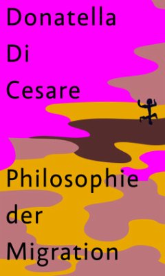 Philosophie der Migration - Di Cesare, Donatella