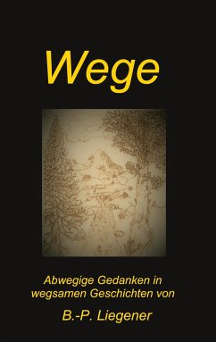 Wege - Liegener, Bernd-Peter