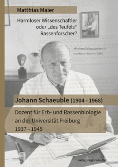 Johann Schaeuble (1904 - 1968) - Dozent für Erb- und Rassenbiologie an der Universität Freiburg 1937 - 1945 - Maier, Matthias