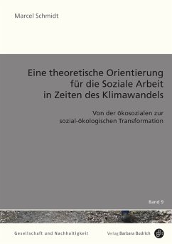 Eine theoretische Orientierung für die Soziale Arbeit in Zeiten des Klimawandels - Schmidt, Marcel