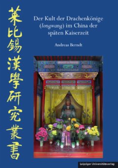 Der Kult der Drachenkönige (longwang) im China der späten Kaiserzeit - Berndt, Andreas