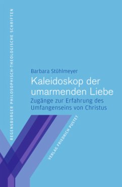 Kaleidoskop der umarmenden Liebe - Stühlmeyer, Barbara