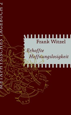 Erhoffte Hoffnungslosigkeit - Witzel, Frank