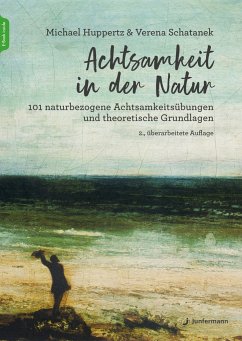 Achtsamkeit in der Natur - Schatanek, Verena;Huppertz, Michael