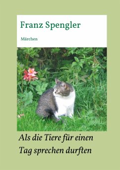 Als die Tiere für einen Tag sprechen durften - Spengler, Franz