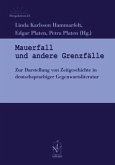 Mauerfall und andere Grenzfälle Mauerfall und andere Grenzfälle
