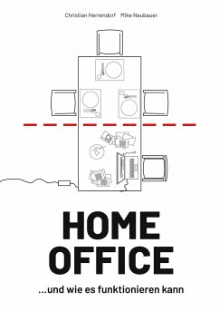 HOME OFFICE ¿und wie es funktionieren kann - Herrendorf, Christian;Neubauer, Mike