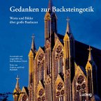 Gedanken zur Backsteingotik - Worte und Bilder über große Baukunst