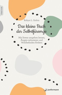 Das kleine Buch der Selbstfürsorge - Gobin, Robyn L.