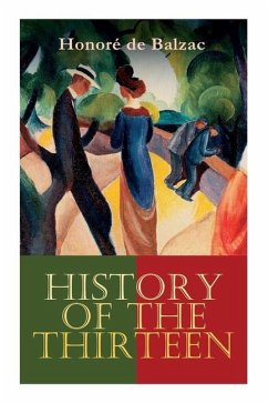 History of the Thirteen: Ferragus, The Duchesse de Langeais, The Girl with the Golden Eyes - de Balzac, Honoré; Marriage, Ellen; Wormeley, Katharine Prescott