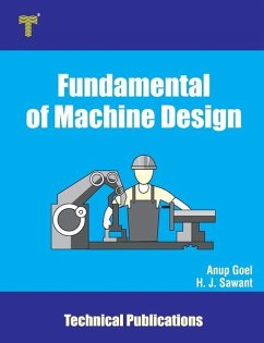 Fundamental of Machine Design: Basics, Importance and Applications - Goel, Anup