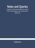 Notes and queries; A Medium of Intercommunication for Literary Men, General Readers, Etc. Seventh Series (Volume IX)
