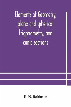 Elements of geometry, plane and spherical trigonometry, and conic sections - N. Robinson, H.
