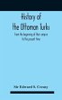 History Of The Ottoman Turks, From The... - Bild 1