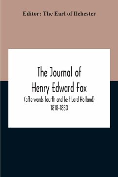Cover The Journal Of Henry Edward Fox (Afterwards Fourth And Last Lord Holland) 1818-1830