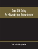 Good Old Gaiety; An Historiette And Remembrance