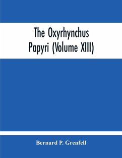 The Oxyrhynchus Papyri (Volume Xiii) - P. Grenfell, Bernard