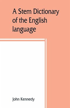 A stem dictionary of the English language - Kennedy, John