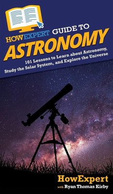 HowExpert Guide to Astronomy - Howexpert; Kirby, Ryan Thomas
