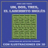Un, Dos, Tres, El Laberinto Inglés: Tres aventuras del detective Flánagan con ilustraciones en 3D