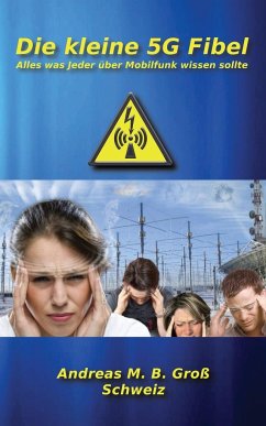 Die kleine 5G Fibel - Alles was Jeder über Mobilfunk wissen sollte - Groß, Andreas M. B.