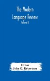 The Modern language review; A Quarterly Journal Devoted to the Study of Medieval and Modern Literature and Philology (Volume II)