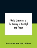 Gesta Grayorum Or The History Of The High And Prince, Henry Prince Of Purpoole, Arch-Duke Of Stapulia And Bernardia, Duke Of High And Nether Holborn, Marquis Of St. Giles And Tottenham, Count Palatine Of Bloomsbury And Clerkenwell, Great Lord Of The Conto
