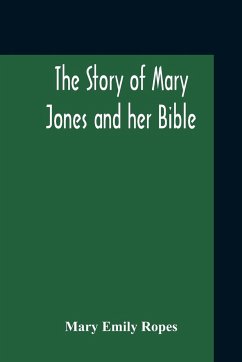 The Story Of Mary Jones And Her Bible - Emily Ropes, Mary