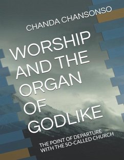Worship and the Organ of Godlike: The Point of Departure with the So-Called Church - Chansonso, Norman Chanda