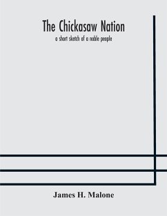 The Chickasaw nation - H. Malone, James