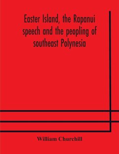 Easter Island, the Rapanui speech and the peopling of southeast Polynesia - Churchill, William